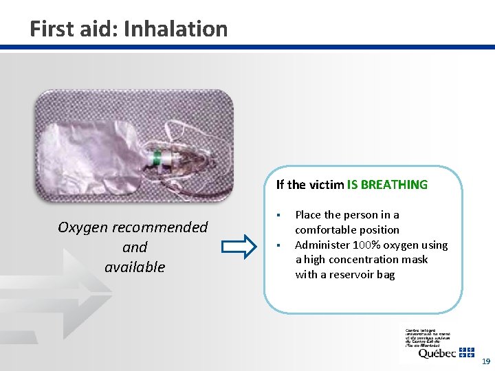 First aid: Inhalation If the victim IS BREATHING Oxygen recommended and available § §