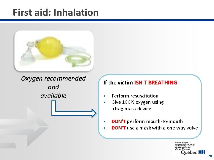 First aid: Inhalation Oxygen recommended and available If the victim ISN'T BREATHING § §