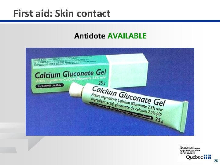 First aid: Skin contact Antidote AVAILABLE 23 