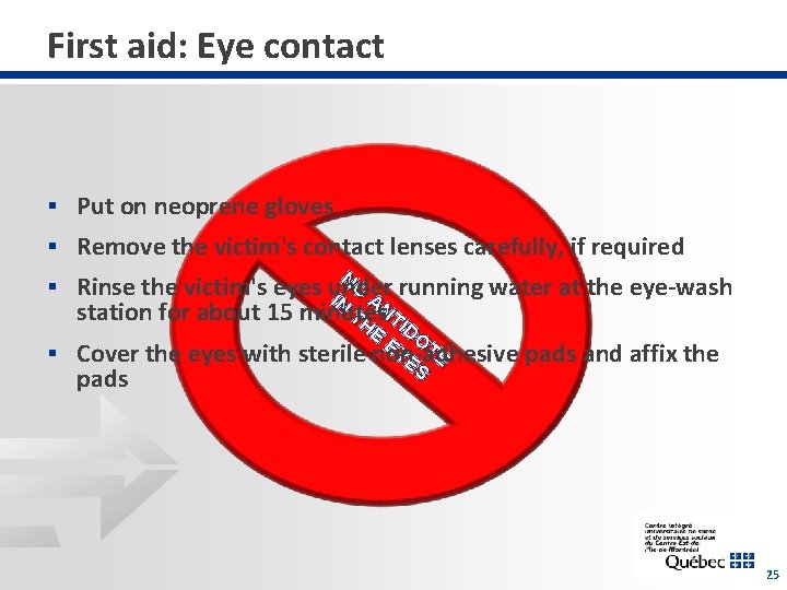 First aid: Eye contact § Put on neoprene gloves § Remove the victim's contact