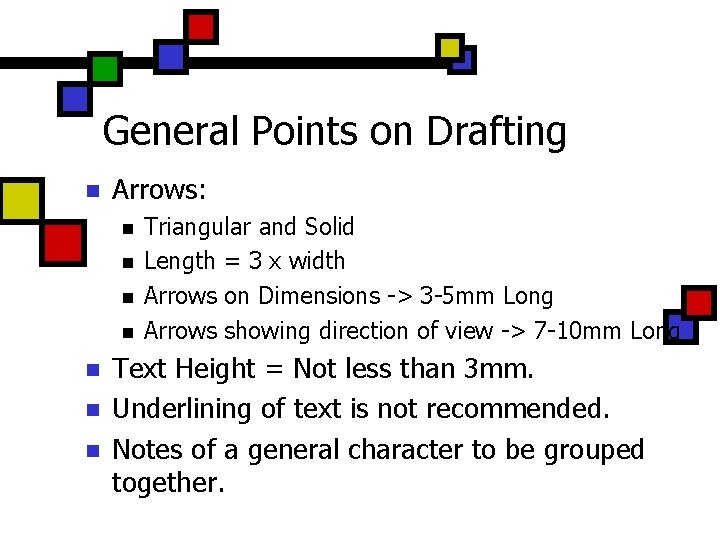 General Points on Drafting n Arrows: n n n n Triangular and Solid Length