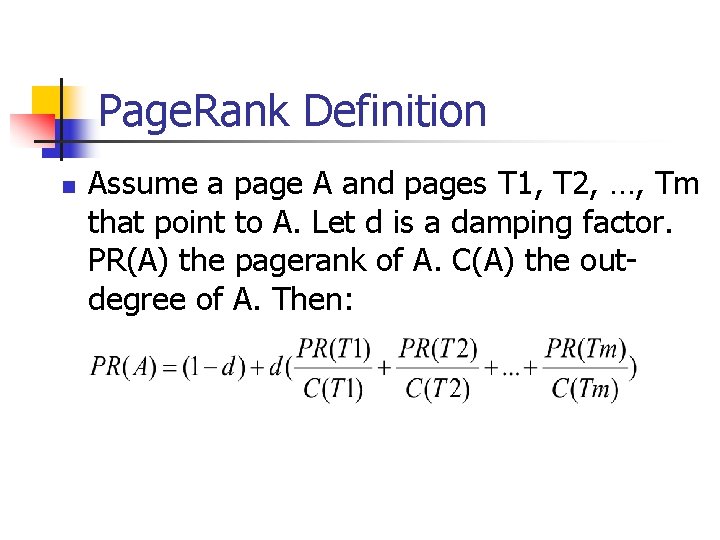 Page. Rank Definition n Assume a page A and pages T 1, T 2,