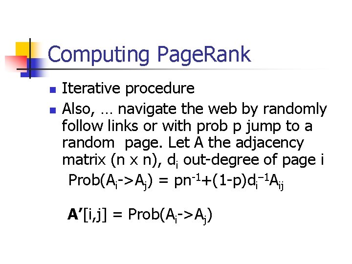 Computing Page. Rank n n Iterative procedure Also, … navigate the web by randomly