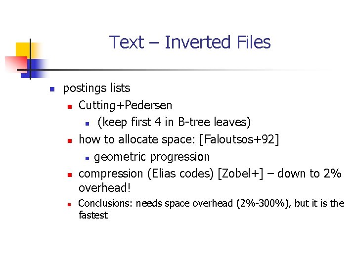 Text – Inverted Files n postings lists n Cutting+Pedersen n (keep first 4 in