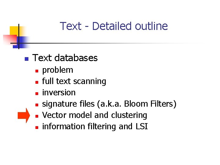 Text - Detailed outline n Text databases n n n problem full text scanning