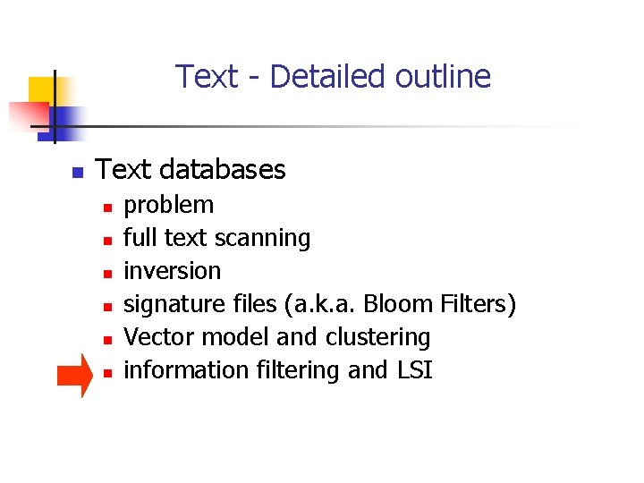 Text - Detailed outline n Text databases n n n problem full text scanning