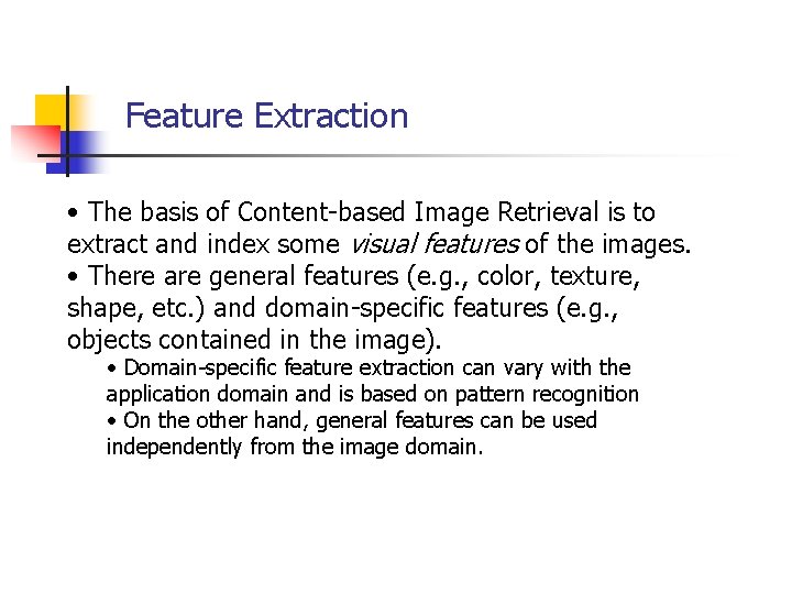 Feature Extraction • The basis of Content-based Image Retrieval is to extract and index