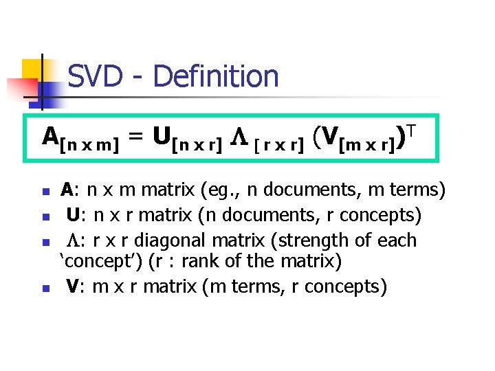 SVD - Definition A[n x m] = U[n x r] L [ r x