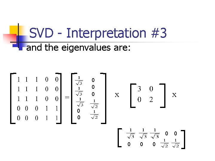 SVD - Interpretation #3 n and the eigenvalues are: 0 0 0 = x