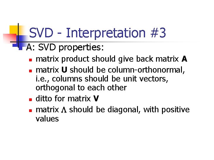 SVD - Interpretation #3 n A: SVD properties: n n matrix product should give