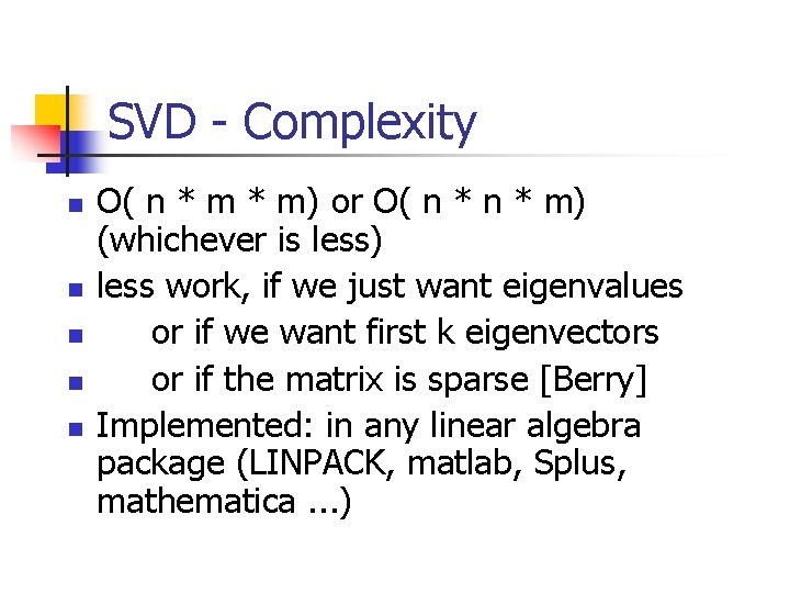 SVD - Complexity n n n O( n * m) or O( n *