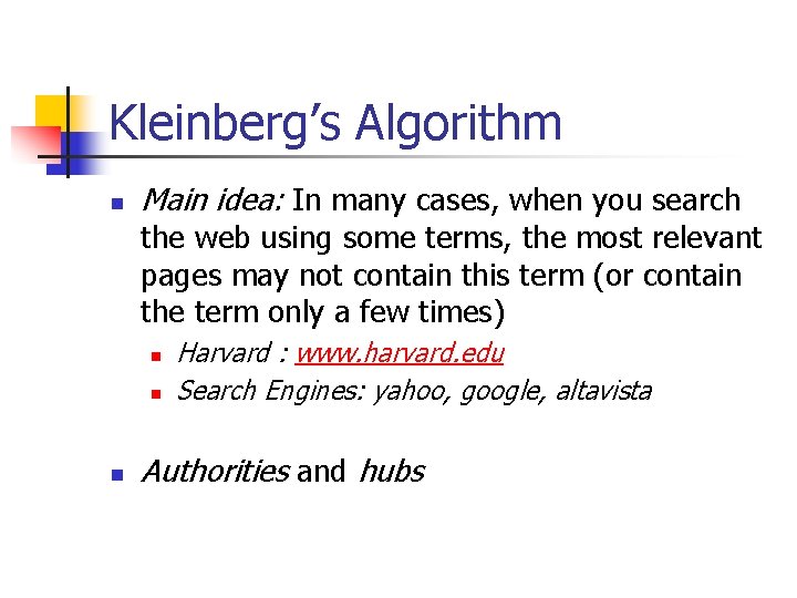 Kleinberg’s Algorithm n Main idea: In many cases, when you search the web using