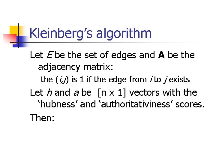 Kleinberg’s algorithm Let E be the set of edges and A be the adjacency