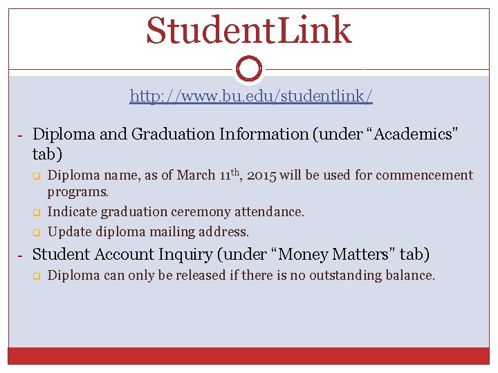 Student. Link http: //www. bu. edu/studentlink/ - Diploma and Graduation Information (under “Academics” tab)