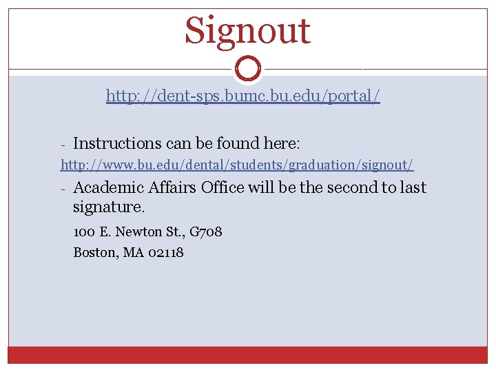 Signout http: //dent-sps. bumc. bu. edu/portal/ - Instructions can be found here: http: //www.