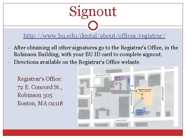 Signout http: //www. bu. edu/dental/about/offices/registrar/ - After obtaining all other signatures go to the