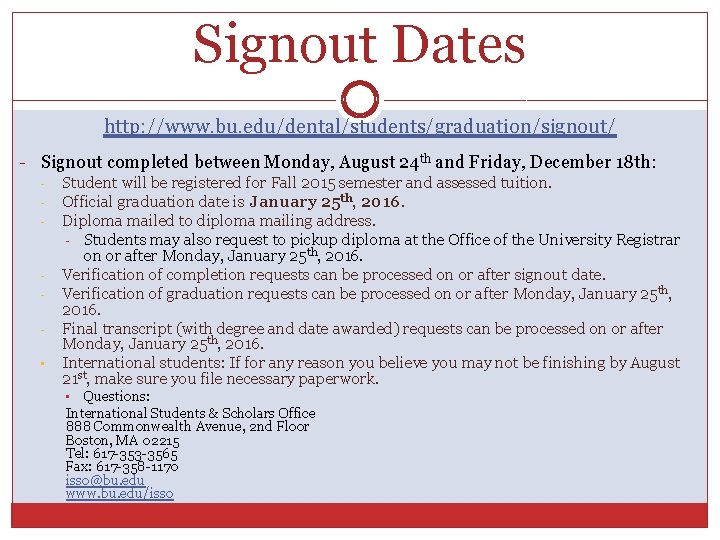 Signout Dates http: //www. bu. edu/dental/students/graduation/signout/ - Signout completed between Monday, August 24 th