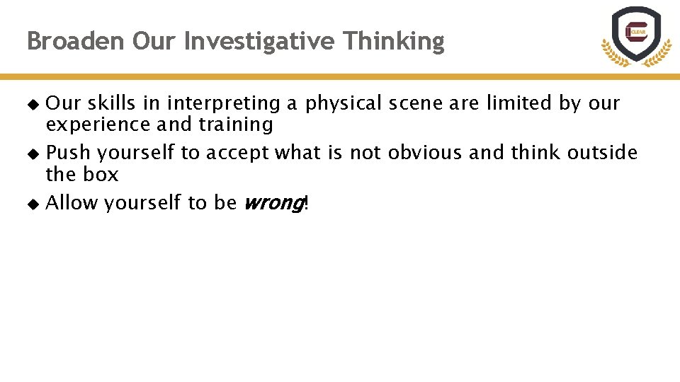 Broaden Our Investigative Thinking Our skills in interpreting a physical scene are limited by Broaden Our Investigative Thinking Our skills in interpreting a physical scene are limited by