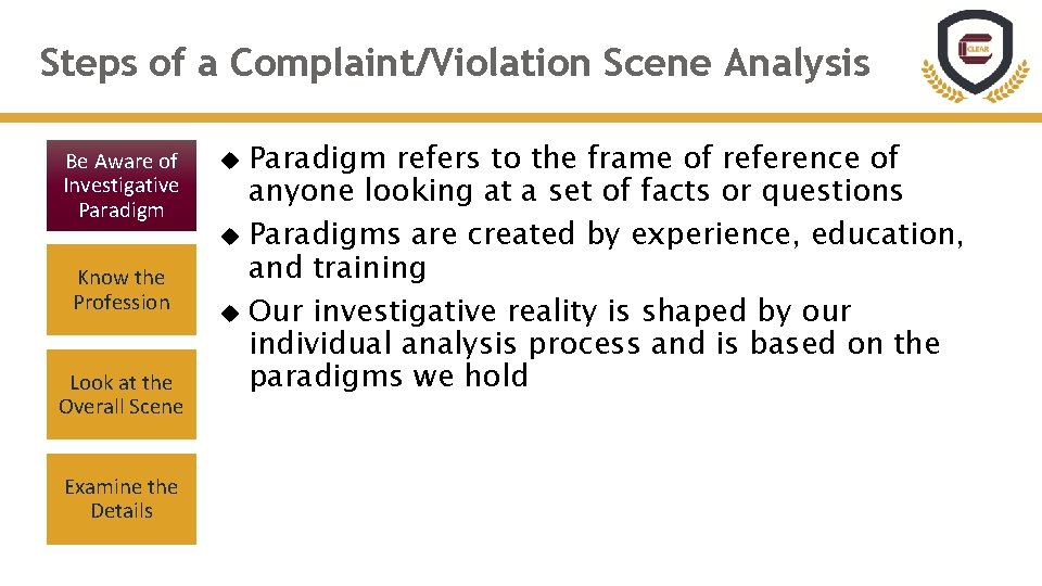 Steps of a Complaint/Violation Scene Analysis Be Aware of Investigative Paradigm Know the Profession Steps of a Complaint/Violation Scene Analysis Be Aware of Investigative Paradigm Know the Profession