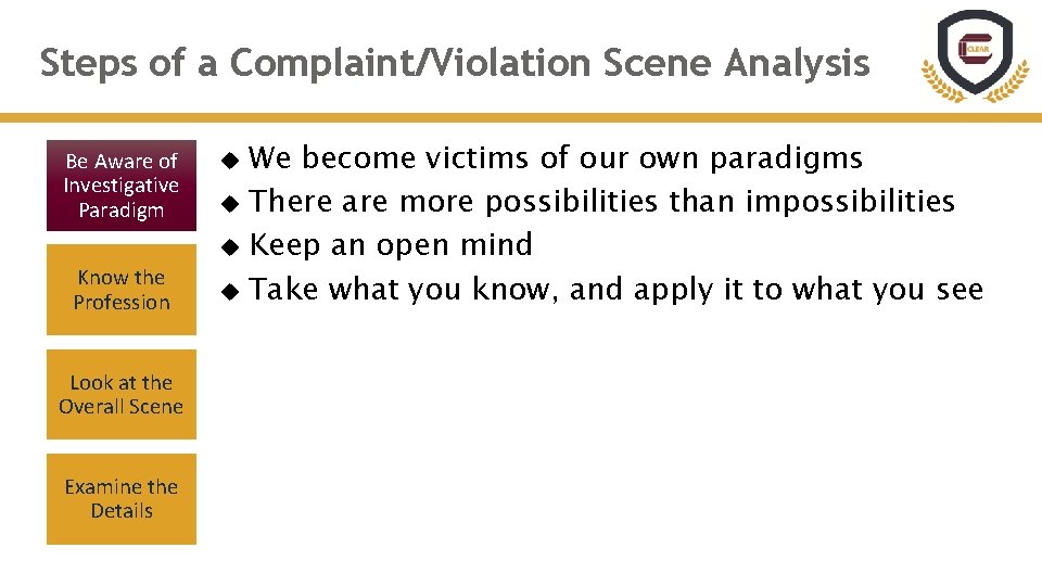 Steps of a Complaint/Violation Scene Analysis Be Aware of Investigative Paradigm Know the Profession Steps of a Complaint/Violation Scene Analysis Be Aware of Investigative Paradigm Know the Profession