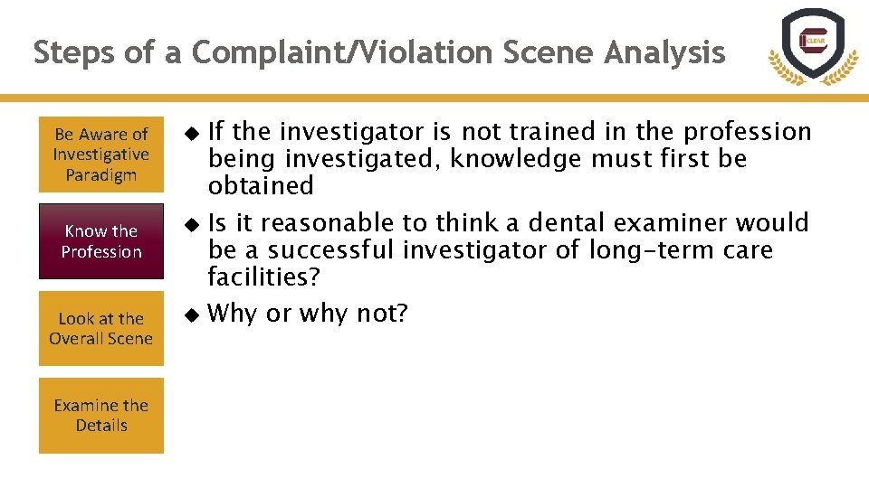 Steps of a Complaint/Violation Scene Analysis Be Aware of Investigative Paradigm Know the Profession Steps of a Complaint/Violation Scene Analysis Be Aware of Investigative Paradigm Know the Profession