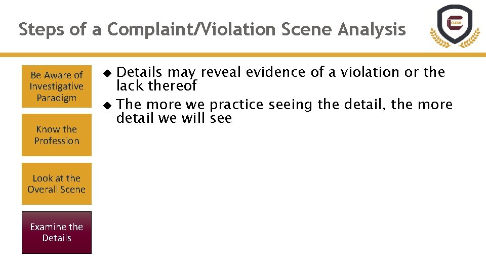 Steps of a Complaint/Violation Scene Analysis Be Aware of Investigative Paradigm Know the Profession Steps of a Complaint/Violation Scene Analysis Be Aware of Investigative Paradigm Know the Profession