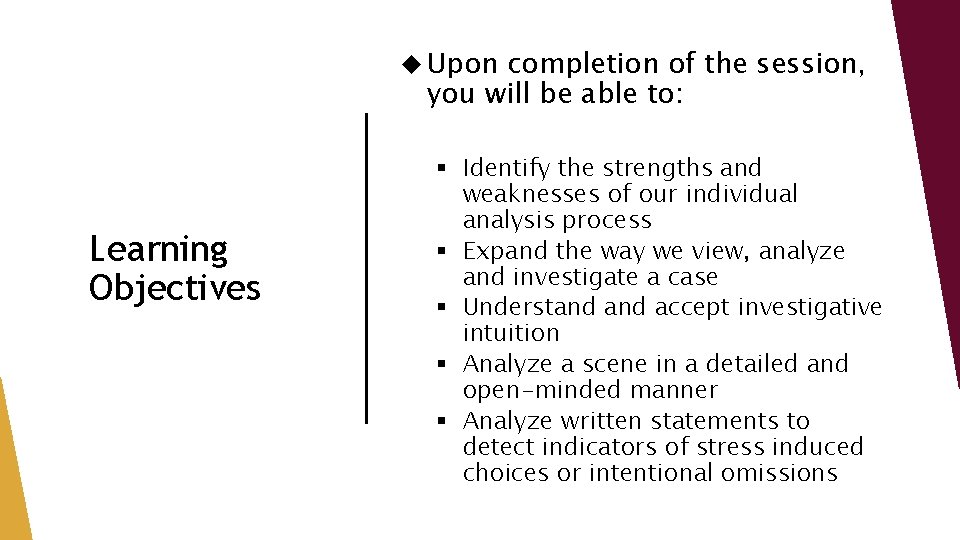 Upon completion of the session, you will be able to: Learning Objectives § Upon completion of the session, you will be able to: Learning Objectives §