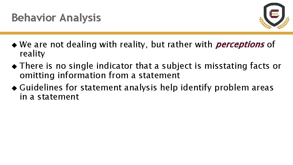 Behavior Analysis We are not dealing with reality, but rather with perceptions of reality Behavior Analysis We are not dealing with reality, but rather with perceptions of reality