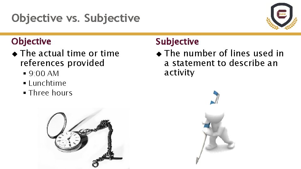 Objective vs. Subjective Objective The actual time or time references provided § 9: 00 Objective vs. Subjective Objective The actual time or time references provided § 9: 00