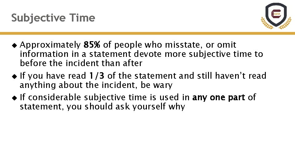 Subjective Time Approximately 85% of people who misstate, or omit information in a statement Subjective Time Approximately 85% of people who misstate, or omit information in a statement