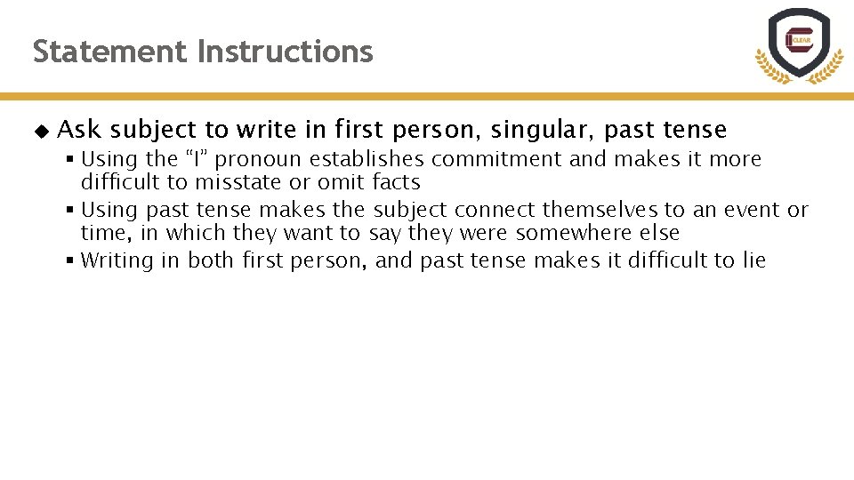 Statement Instructions Ask subject to write in first person, singular, past tense § Using Statement Instructions Ask subject to write in first person, singular, past tense § Using
