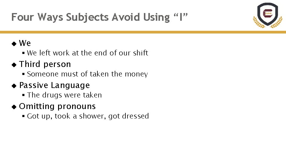 Four Ways Subjects Avoid Using “I” We § We left work at the end Four Ways Subjects Avoid Using “I” We § We left work at the end