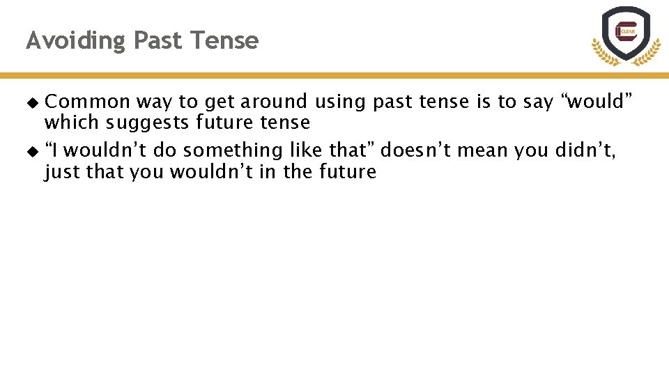 Avoiding Past Tense Common way to get around using past tense is to say Avoiding Past Tense Common way to get around using past tense is to say