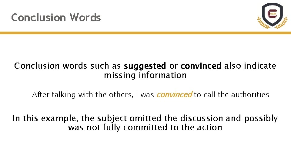 Conclusion Words Conclusion words such as suggested or convinced also indicate missing information After Conclusion Words Conclusion words such as suggested or convinced also indicate missing information After