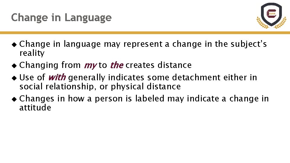 Change in Language Change in language may represent a change in the subject’s reality Change in Language Change in language may represent a change in the subject’s reality