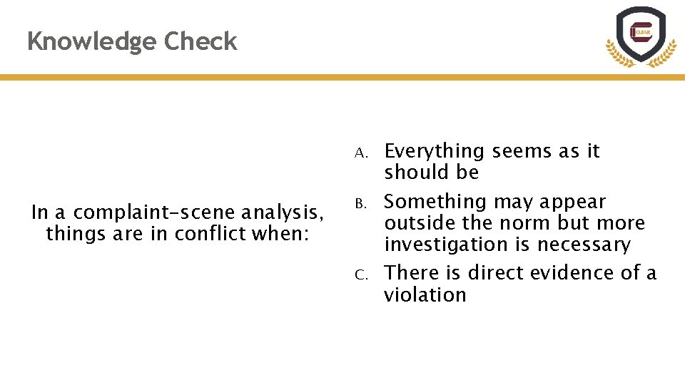 Knowledge Check A. In a complaint-scene analysis, things are in conflict when: B. C. Knowledge Check A. In a complaint-scene analysis, things are in conflict when: B. C.