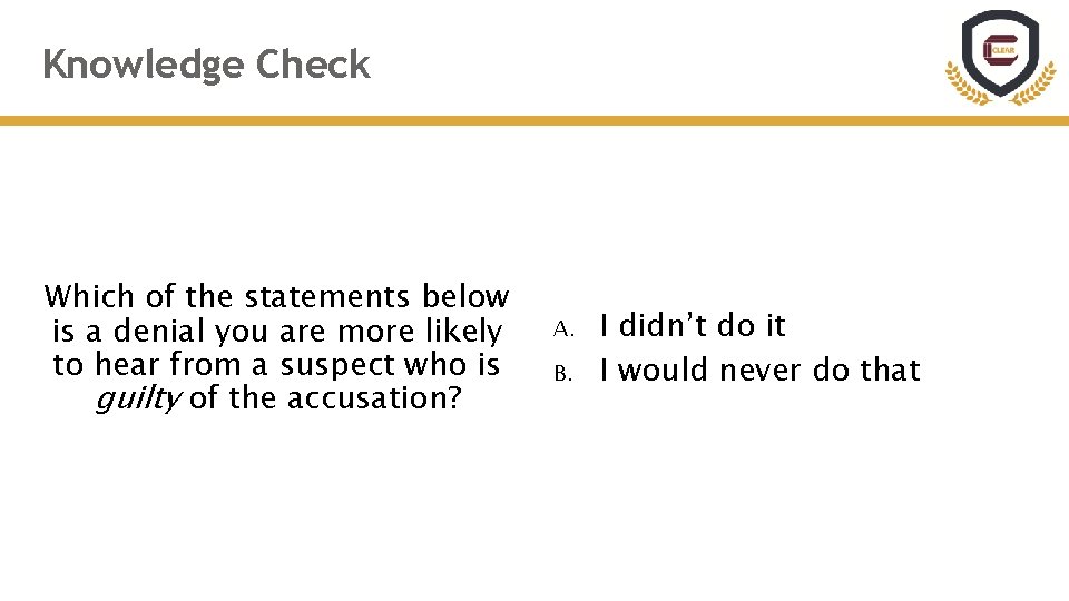 Knowledge Check Which of the statements below is a denial you are more likely Knowledge Check Which of the statements below is a denial you are more likely