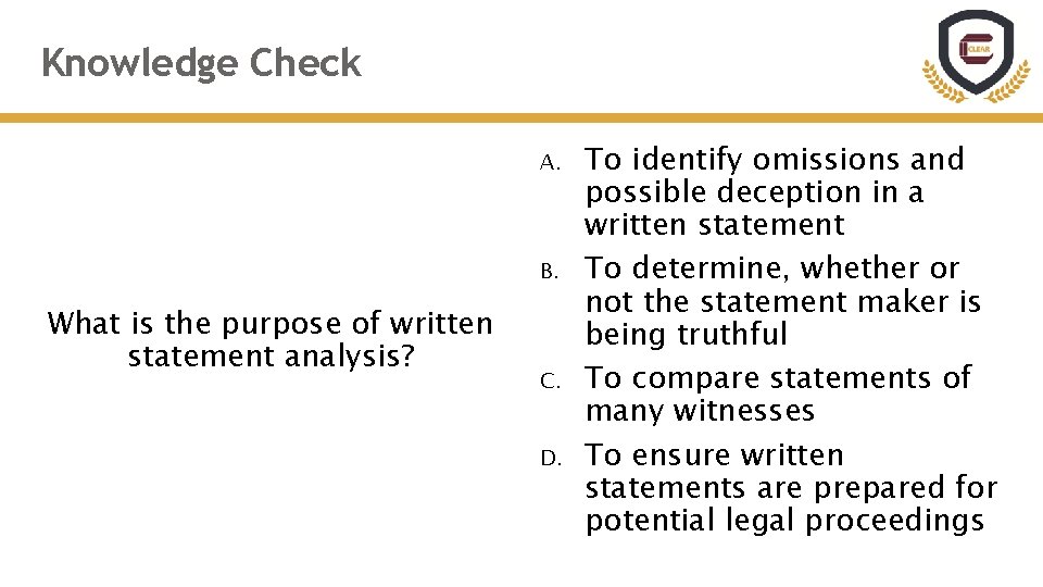 Knowledge Check A. B. What is the purpose of written statement analysis? C. D. Knowledge Check A. B. What is the purpose of written statement analysis? C. D.