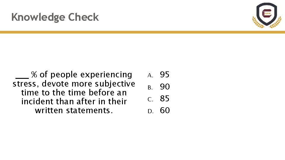Knowledge Check % of people experiencing stress, devote more subjective time to the time Knowledge Check % of people experiencing stress, devote more subjective time to the time