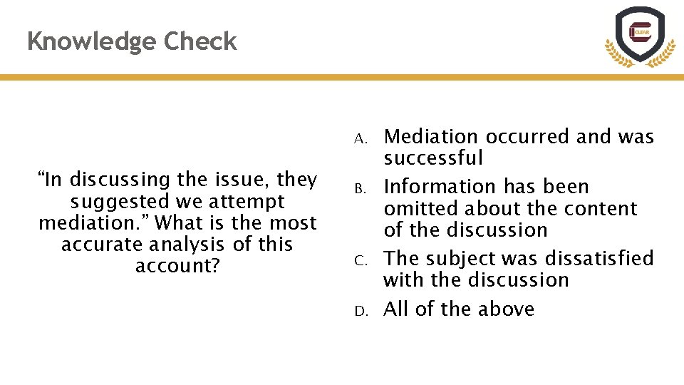 Knowledge Check A. “In discussing the issue, they suggested we attempt mediation. ” What Knowledge Check A. “In discussing the issue, they suggested we attempt mediation. ” What