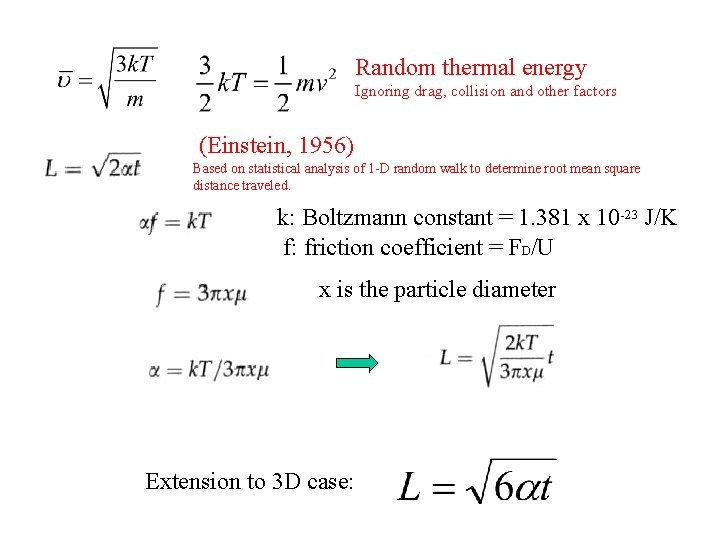 Random thermal energy Ignoring drag, collision and other factors (Einstein, 1956) Based on statistical