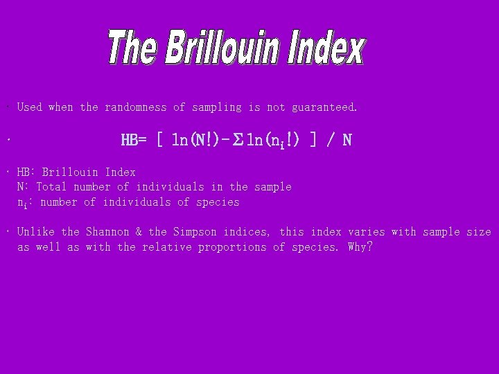  • Used when the randomness of sampling is not guaranteed. • HB= [