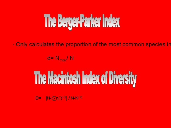  • Only calculates the proportion of the most common species in d= Nmax/