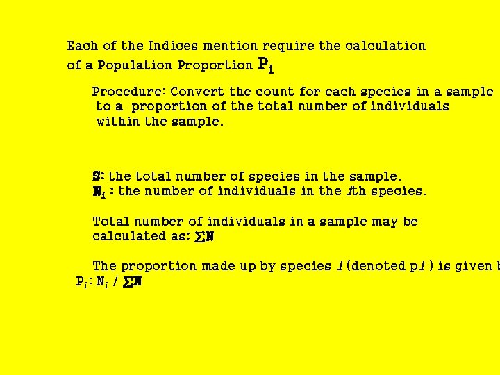 Each of the Indices mention require the calculation of a Population Proportion Pi Procedure: