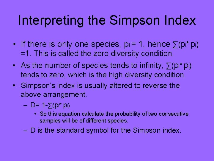 Interpreting the Simpson Index • If there is only one species, pi = 1,