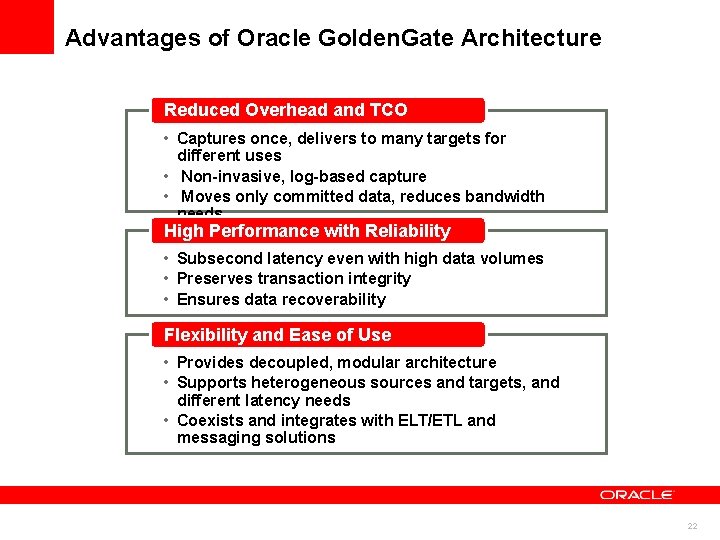 Advantages of Oracle Golden. Gate Architecture Reduced Overhead and TCO • Captures once, delivers