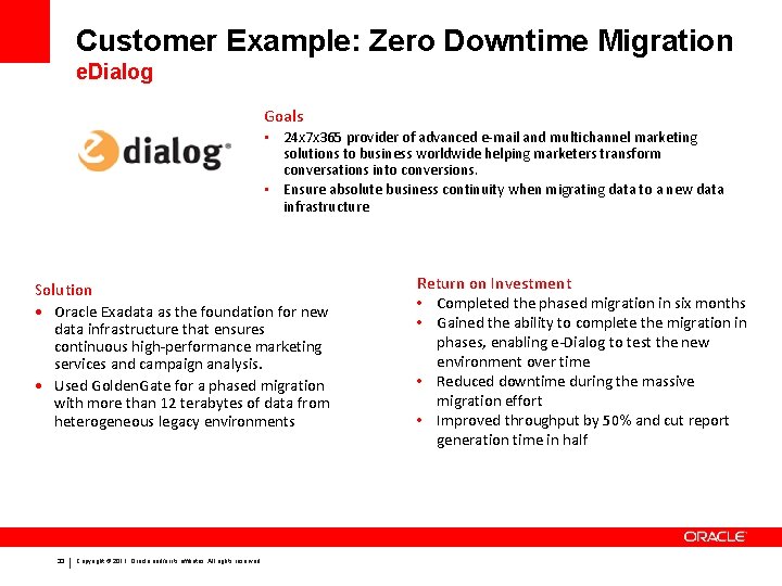 Customer Example: Zero Downtime Migration e. Dialog Goals • 24 x 7 x 365