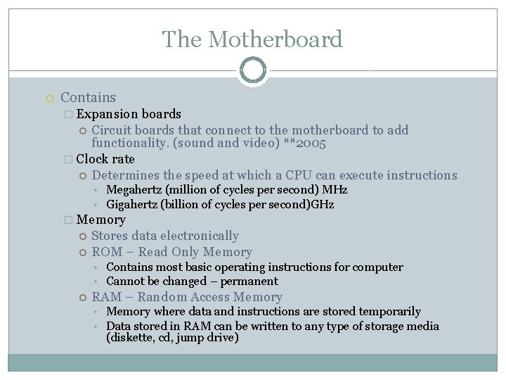 The Motherboard Contains � Expansion boards Circuit boards that connect to the motherboard to