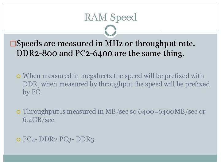 RAM Speed �Speeds are measured in MHz or throughput rate. DDR 2 -800 and