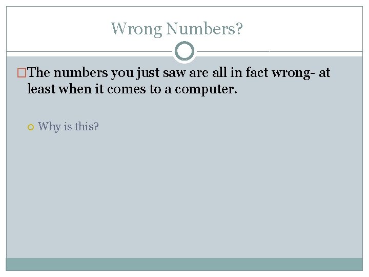 Wrong Numbers? �The numbers you just saw are all in fact wrong- at least